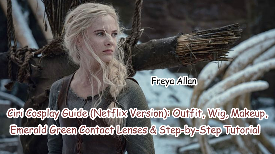 Ciri Cosplay Guide (Netflix Version): Outfit, Wig, Makeup, Emerald Green Contact Lenses & Step-by-Step Tutorial