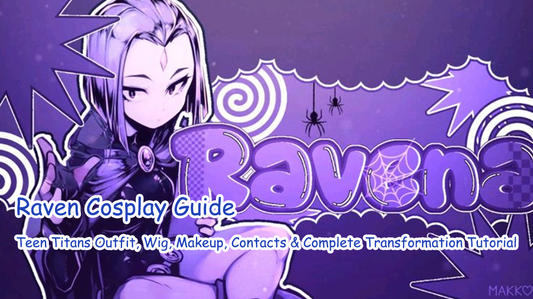 Raven Cosplay Guide: Teen Titans Outfit, Wig, Makeup, Contacts & Complete Transformation Tutorial